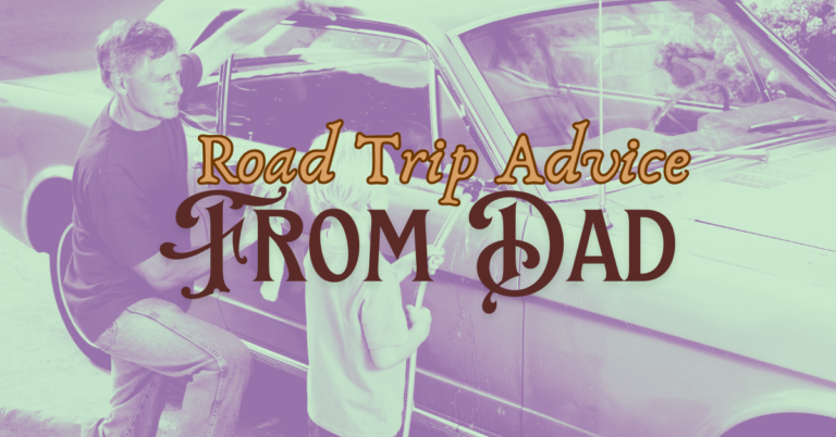 Dads Road Trip Advice