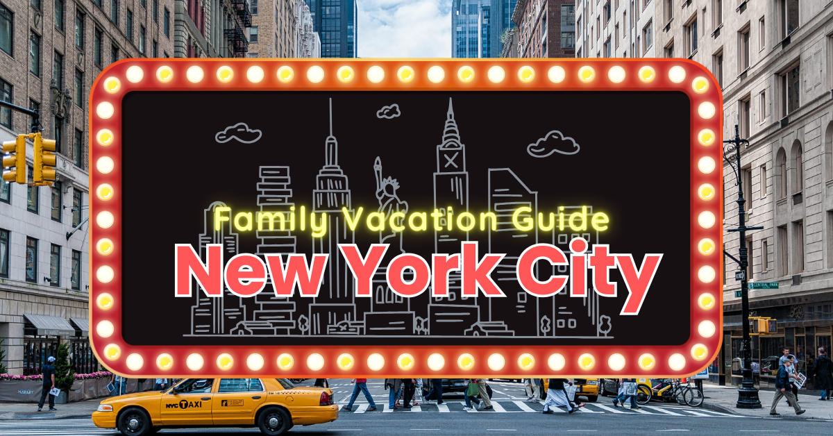 New York City Family Vacation Guide title inside a Broadway-style marquee sign with city skyline and NYC taxi in the background.