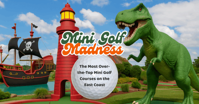 Colorful feature image for “Mini Golf Madness” blog post, showing a retro-style mini golf course with a giant green T-Rex, red lighthouse, erupting volcano, and pirate ship, with text overlay that reads: Mini Golf Madness – The Most Over-the-Top Mini Golf Courses on the East Coast.