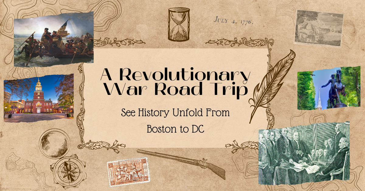 Featured image for Revolutionary War Road Trip blog post showing historical artwork, landmarks from Boston to D.C., and vintage travel elements.