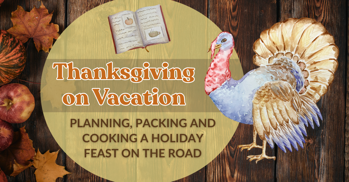 Rustic Thanksgiving feature image with watercolor turkey, pumpkins, and leaves on a wood background, titled ‘Thanksgiving on Vacation: Planning, Packing and Cooking Thanksgiving dinner in an Airbnb.