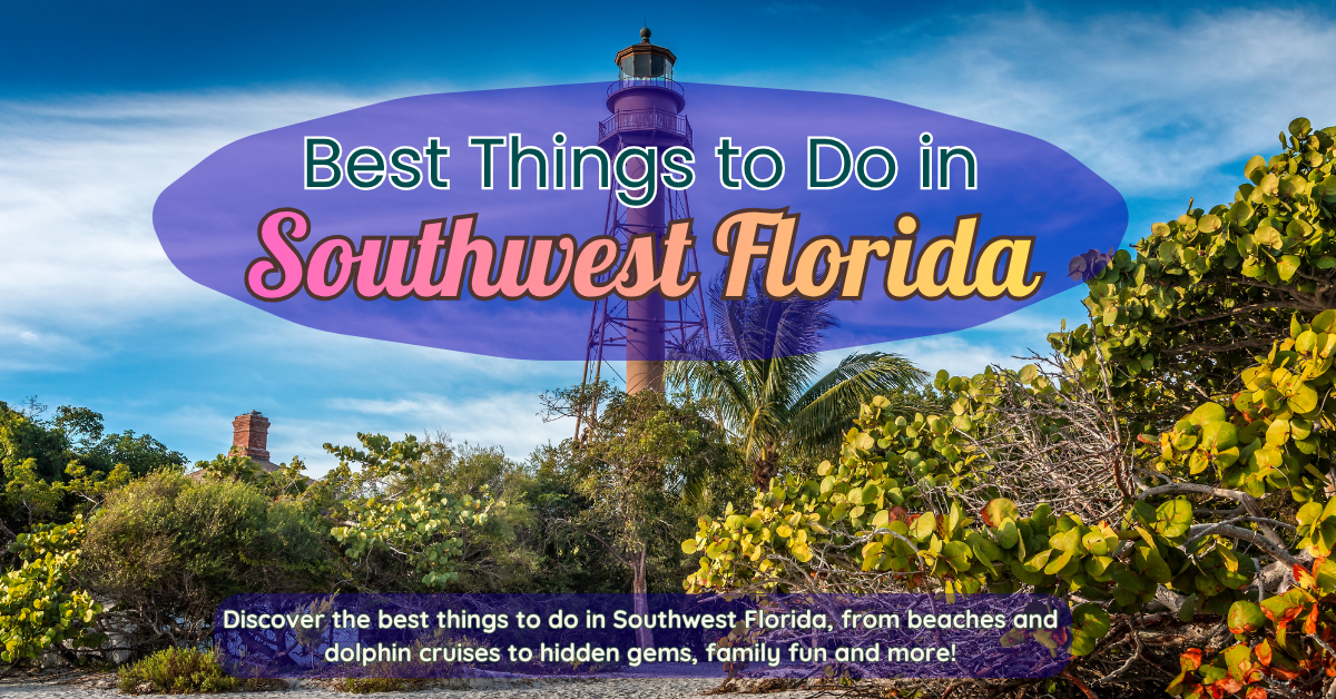 Sanibel lighthouse rising above tropical greenery with text overlay reading “Best Things to Do in Southwest Florida.”